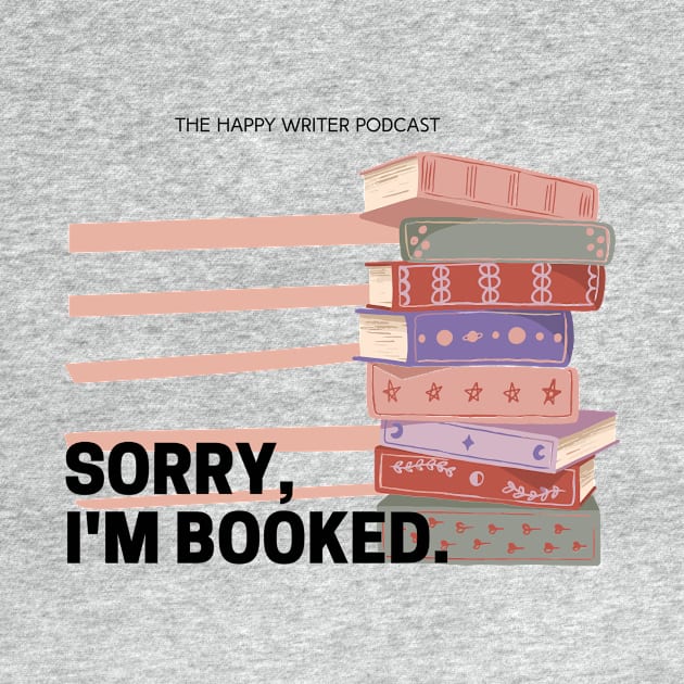 Sorry, I'm Booked by The Happy Writer